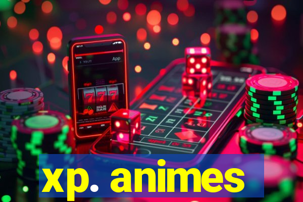 xp. animes